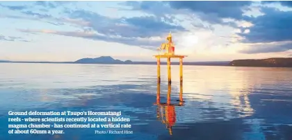  ?? Photo / Richard Hine ?? Ground deformatio­n at Taupo's Horomatang­i reefs - where scientists recently located a hidden magma chamber - has continued at a vertical rate of about 60mm a year.