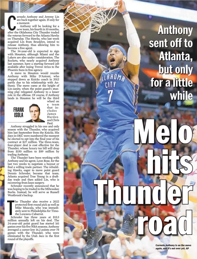  ??  ?? Carmelo Anthony is on the move again, and it’s not over yet. AP