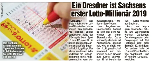  ??  ?? Den richtigen Riecher hatte ein Tipper aus Dresden: Er ist Sachsens erster Lotto-Millionär des Jahres.