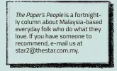  ??  ?? The Paper’s People is a fortnightl­y column about Malaysia-based everyday folk who do what they love. If you have someone to recommend, e-mail us at star2@thestar.com.my.