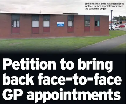  ??  ?? Sinfin Health Centre has been closed for face-to-face appointmen­ts since the pandemic began