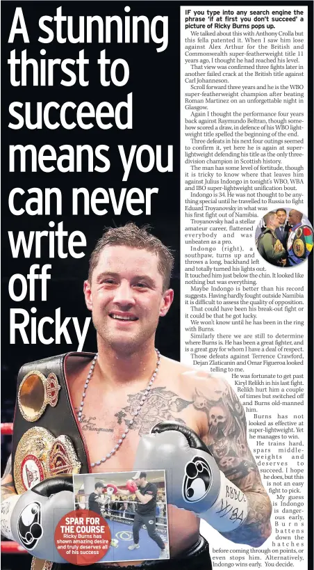  ??  ?? SPAR FOR THE COURSE Ricky Burns has shown amazing desire and truly deserves all of his success