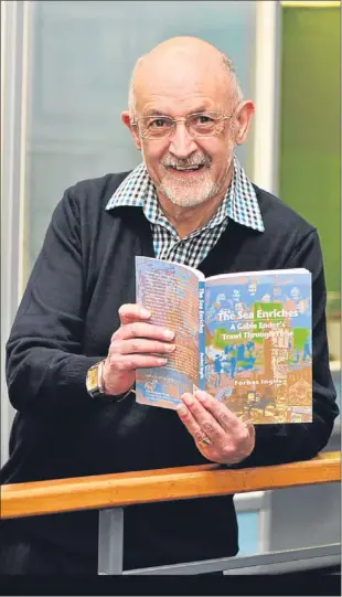  ??  ?? Forbes Inglis launched his new book, the Sea Enriches: A Gable Ender’s Trawl Through Time, at Montrose Museum on Saturday. From the time of William Wallace through to the emergence of North Sea oil, the sea has been good to Montrose and its...