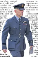  ?? ?? Wing Cdr Drysdale claims the fraud resulted from an ‘oversight’