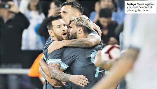  ?? AFP ?? Festejo. Messi, Agüero y Paredes celebran el primer gol en Israel.