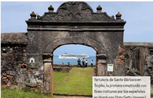  ??  ?? Fortaleza de Santa Bárbara en Trujillo, la primera construida con fines militares por los españoles en Honduras (foto Getty Images)