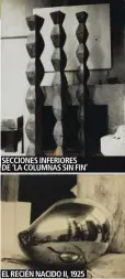  ??  ?? SECCIONES INFERIORES DE ‘LA COLUMNAS SIN FIN’
EL RECIÉN NACIDO II, 1925