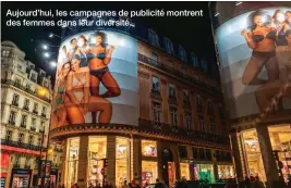  ??  ?? Aujourd’hui, les campagnes de publicité montrent des femmes dans leur diversité.