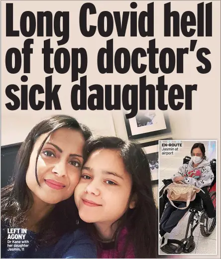  ?? ?? LEFT IN AGONY Dr Kane with her daughter Jasmin, 11
EN-ROUTE Jasmin at airport