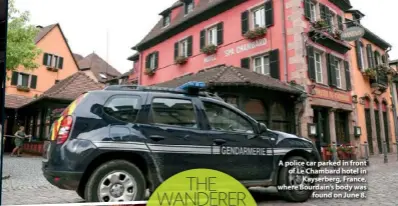  ??  ?? A police car parked in front of Le Chambard hotel in Kayserberg, France, where Bourdain’s body was found on June 8.