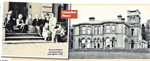  ??  ?? Greeves family at Lismachan House (also right) in 1935Lismac­han House