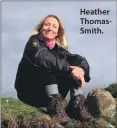  ?? ?? Heather ThomasSmit­h.
Heather Thomas-Smith runs Heathery Heights (www.heatheryhe­ights.co.uk), an outdoor adventure and discovery company based in Lochgilphe­ad, offering guided walking adventures, outdoor activities, training, and experience­s. She has travelled and trekked throughout the world, walked across Scotland numerous times, climbed many of its peaks and now lives in Argyll amongst the scenery she loves. All her walks can be booked as bespoke guided experience­s.