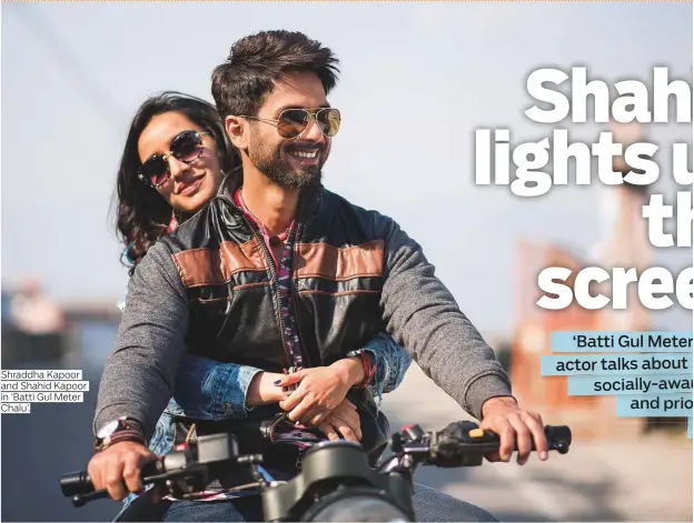  ??  ?? Shraddha Kapoor and Shahid Kapoor in ‘Batti Gul Meter Chalu’.