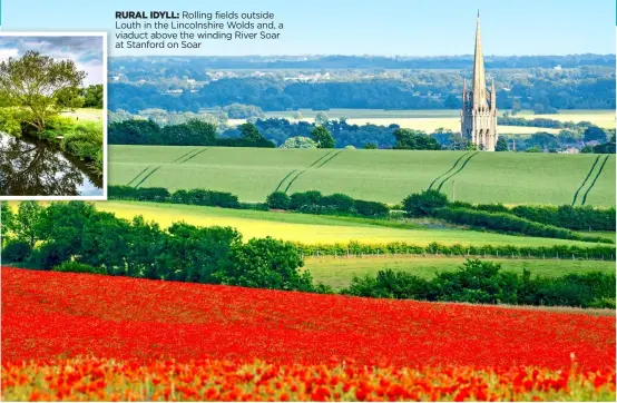  ??  ?? RURAL IDYLL: Rolling fields outside Louth in the Lincolnshi­re Wolds and, a viaduct above the winding River Soar at Stanford on Soar