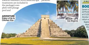  ??  ?? ADVENTURE Enjoy a trip to Chichen Itza
BEACH LIFE
Isla Mujeres