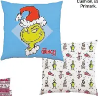  ?? ?? The Grinch ‘Grinchmas’ Cushion, £8, George Home.