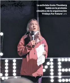  ?? EFE ?? La activista Greta Thunberg
habla en la protesta climática de la organizaci­ón
‘Fridays For Future’.