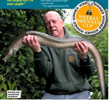  ??  ?? Mark Salt, made up by this huge eel of 8lb 1oz.