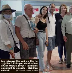  ?? (Photo Franck Fernandes) ?? Les retrouvail­les ont eu lieu le  juillet à l’aéroport de Nice-Côte d’Azur. Michael Sovyn – le sixième en partant de la gauche – était bien entouré.