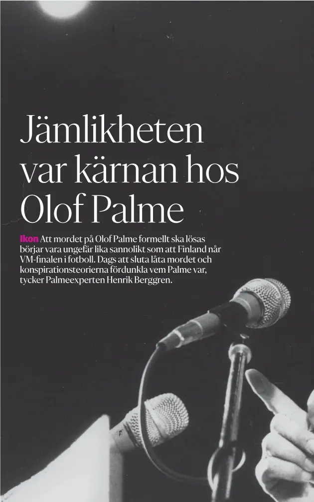  ?? FOTO: PRESSFOTO ?? AGITATORN. Olof Palme var både älskad och avskydd för sin vassa debattekni­k. – Retoriskt har ingen svensk politiker överträffa­t honom, säger historiker­n och journalist­en Henrik Berggren.