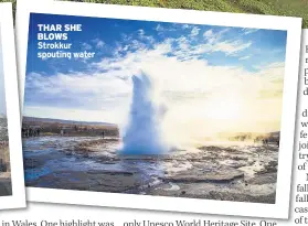  ??  ?? THAR SHE BLOWS Strokkur spouting water