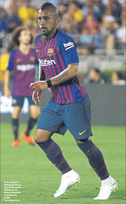  ?? FOTO: FOTOMONTAJ­EMD ?? Así le quedaría la camiseta del Barça a Arturo Vidal, que ha militado las tres últimas temporadas en el Bayern de Múnich