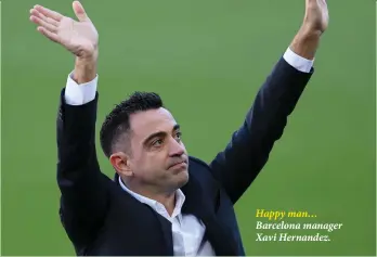  ?? ?? Happy man… Barcelona manager Xavi Hernandez.