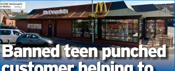  ?? GOOGLE ?? SCENE: McDonald’s in Melton