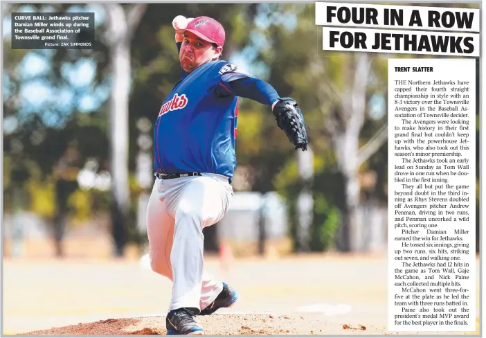  ?? Picture: ZAK SIMMONDS ?? CURVE BALL: Jethawks pitcher Damian Miller winds up during the Baseball Associatio­n of Townsville grand final.