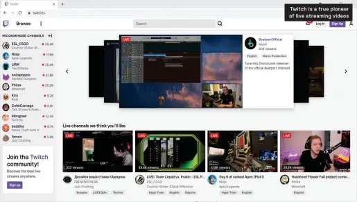  ?? ?? Twitch is a true pioneer of live streaming videos