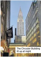  ??  ?? The Chrysler Building lit up at night