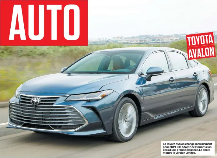  ??  ?? TOYOTA AVALON La Toyota Avalon change radicaleme­nt pour 2019. Elle adopte des formes élancées d’une grande élégance. La photo montre la version Limited.