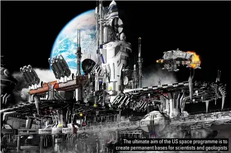  ?? ?? The ultimate aim of the US space programme is to create permanent bases for scientists and geologists