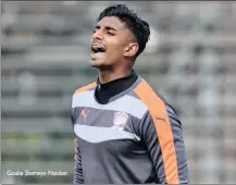  ??  ?? Goalie Sherwyn Naicker. THAHIR ASMAL