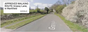  ?? GOOGLE ?? APPROVED WALKING ROUTE: Grassy Lane, in Markfield