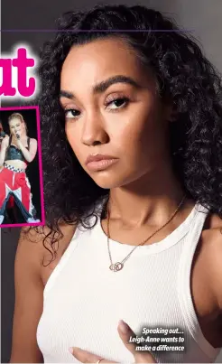  ??  ?? Speaking out… Leigh-anne wants to
make a difference