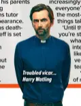  ?? ?? Troubled vicar... Harry Watling