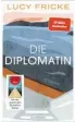  ?? ?? Buch: Lucy Fricke, „Die Diplomatin“, Roman, 256 S., Claassen/Ullstein-Verlag, Berlin 2022.