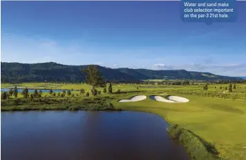  ??  ?? Water and sand make club selection important on the par-3 21st hole.