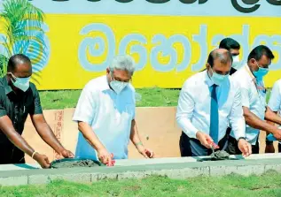  ?? ?? President Gotabaya Rajapaksa cementing the foundation.