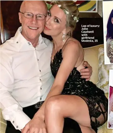  ??  ?? Lap of luxury: John Caudwell with girlfriend Modesta, 35