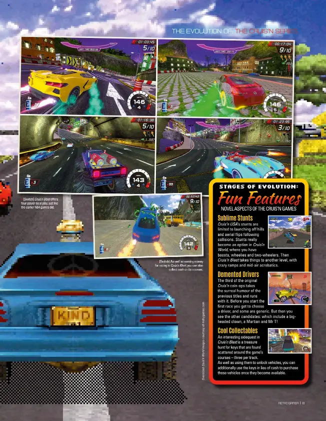  ?? ?? » [Switch] Cruis’n Blast offers four-player local play, just like the earlier N64 games did. » [Switch] As well as earning money for racing in Cruis’n Blast, you can also collect cash on its courses.