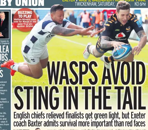  ??  ?? BUZZING TO PLAY Matteo Minozzi goes over for Wasps in the semi-final win against Bristol