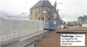  ??  ?? Railbridge Work is on target for the electrific­ation of the Shotts line