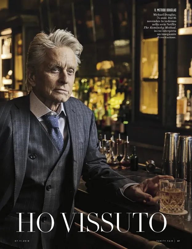  ??  ?? IL METODO DOUGLAS Michael Douglas, 74 anni. Dal 16 novembre lo vedremo nella serie Netflix The Kominsky Method, in cui interpreta un insegnante di recitazion­e.