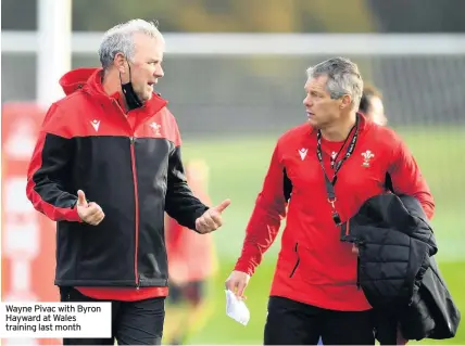  ??  ?? Wayne Pivac with Byron Hayward at Wales training last month