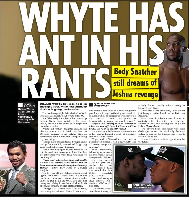  ??  ?? ■
IN WITH A SHOUT: Dillian Whyte at full throttle before yesterday’s meeting with the press ■
FACE OFF: Whyte and Rivas