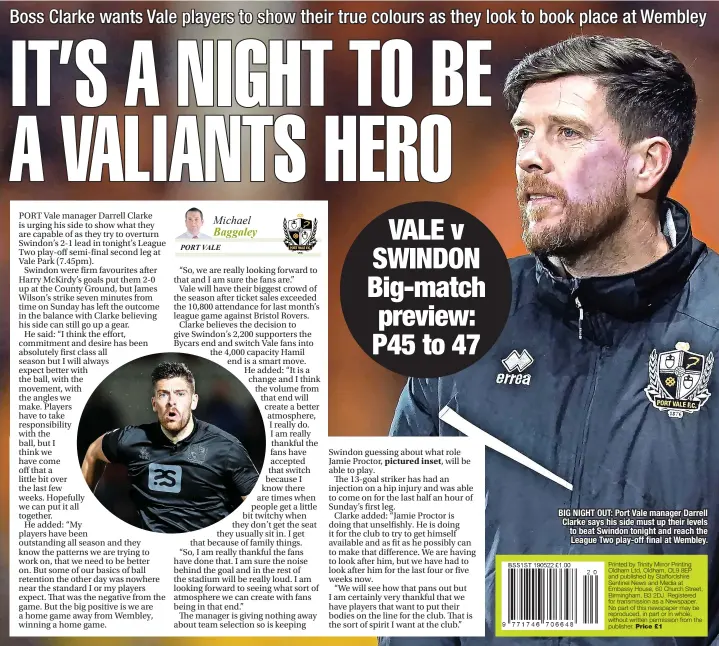  ?? ?? Michael
BIG NIGHT OUT: Port Vale manager Darrell Clarke says his side must up their levels to beat Swindon tonight and reach the League Two play-off final at Wembley.