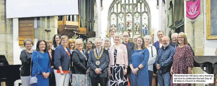  ?? ?? Reverend Ian Hill led a very moving service to celebrate Nurses Day at St Mary’s Church in Hinckley