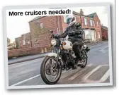  ??  ?? More cruisers needed!